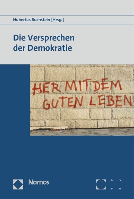 Die Versprechen Der Demokratie: 25. Wissenschaftlicher Kongress Der Deutschen Vereinigung Fur Politische Wissenschaft (Paperback)