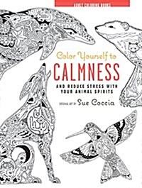 Color Yourself to Calmness: And Reduce Stress with These Animal Motifs (Hardcover)