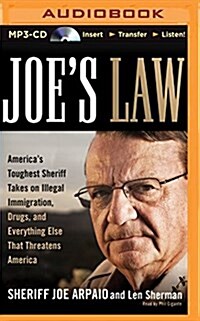 Joes Law: Americas Toughest Sheriff Takes on Illegal Immigration, Drugs, and Everything Else That Threatens America (MP3 CD)