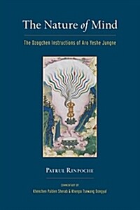 The Nature of Mind: The Dzogchen Instructions of Aro Yeshe Jungne (Paperback)