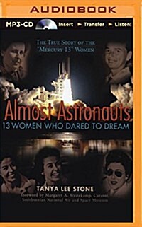 Almost Astronauts: 13 Women Who Dared to Dream (MP3 CD)