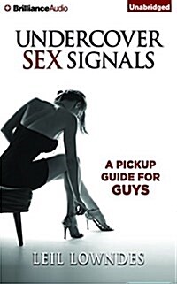 Undercover Sex Signals: A Pickup Guide for Guys (Audio CD)