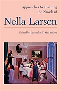 Approaches to Teaching the Novels of Nella Larsen (Hardcover)