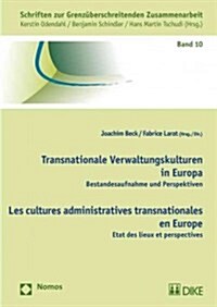 Transnationale Verwaltungskulturen in Europa - Les Cultures Administratives Transnationales En Europe: Bestandesaufnahme Und Perspektiven U Etat Des L (Paperback)