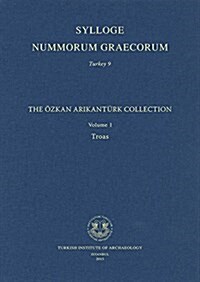 Sylloge Nummorum Graecorum. Turkey 9: The Ozkan Arikanturk Collection. Volume 1. Troas (Hardcover)