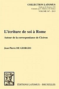 LEcriture de Soi a Rome: Autour de La Correspondance de Ciceron (Paperback)
