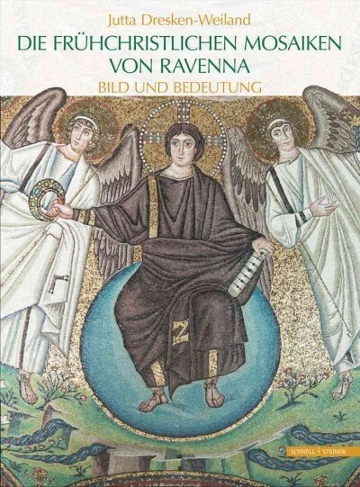 Die Fruhchristlichen Mosaiken Von Ravenna: Bild Und Bedeutung (Hardcover)