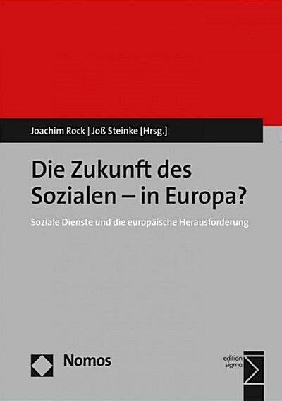 Die Zukunft Des Sozialen - In Europa?: Soziale Dienste Und Die Europaische Herausforderung (Paperback)