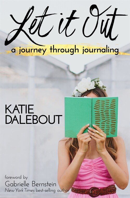 Let It Out: A Journey Through Journaling (Paperback)