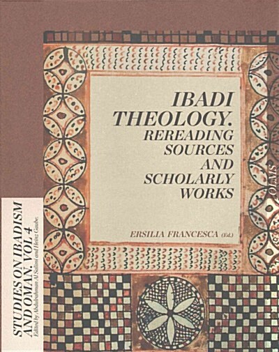 Ibadi Theology. Rereading Sources and Scholarly Works (Hardcover)