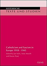 Catholicism and Fascism in Europe 1918 - 1945: Edited by Jan Nelis, Anne Morelli and Danny Praet. (Paperback)