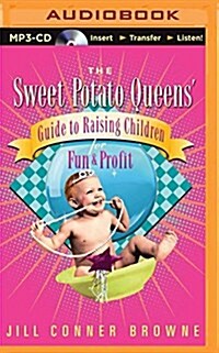 The Sweet Potato Queens Guide to Raising Children for Fun and Profit (MP3 CD)