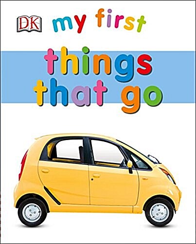My First Things That Go (Board Books)