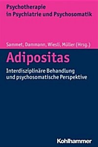 Adipositas: Interdisziplinare Behandlung Und Psychosomatische Perspektive (Paperback)