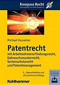 Patentrecht: Mit Arbeitnehmererfindungsrecht, Gebrauchsmusterrecht, Sortenschutzrecht Und Patentmanagement (Paperback, 2, 2., Aktualisier)