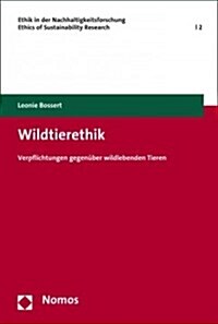 Wildtierethik: Verpflichtungen Gegenuber Wildlebenden Tieren (Paperback)