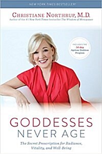 Goddesses Never Age: The Secret Prescription for Radiance, Vitality, and Well-Being (Paperback)