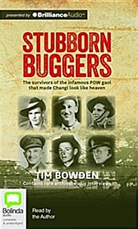 Stubborn Buggers: The Survivors of the Infamous POW Gaol That Made Changi Look Like Heaven (Audio CD)