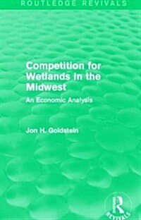 Competition for Wetlands in the Midwest : An Economic Analysis (Hardcover)