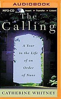 The Calling: A Year in the Life of an Order of Nuns (MP3 CD)