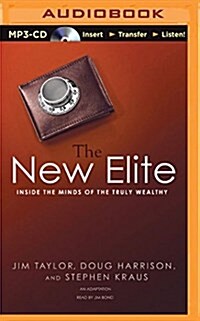 The New Elite: Inside the Minds of the Truly Wealthy (MP3 CD)