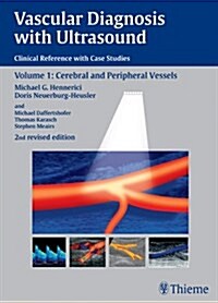 Vascular Diagnosis with Ultrasound: Clinical Reference with Case Studies Volume 1: Cerebral and Peripheral Vessels (Hardcover, 2, Revised)