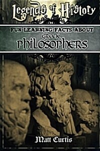 Legends of History: Fun Learning Facts about Greek Philosophers: Illustrated Fun Learning for Kids (Paperback)