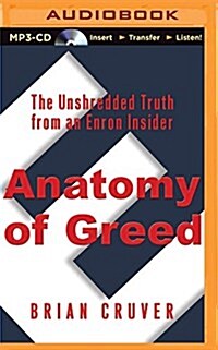 Anatomy of Greed: The Unshredded Truth from an Enron Insider (MP3 CD)