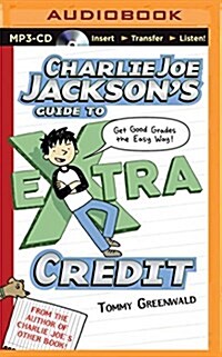 Charlie Joe Jacksons Guide to Extra Credit (MP3 CD)