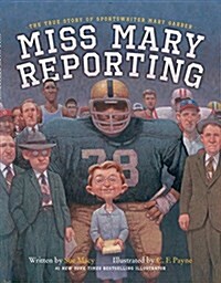 [중고] Miss Mary Reporting: The True Story of Sportswriter Mary Garber (Hardcover)