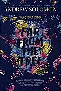 Far from the Tree: Young Adult Edition--How Children and Their Parents Learn to Accept One Another . . . Our Differences Unite Us (Hardcover)