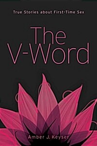 The V-Word: True Stories about First-Time Sex (Paperback)