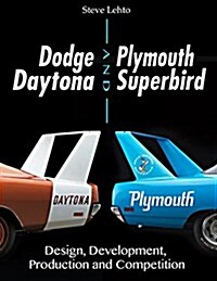 Dodge Daytona and Plymouth Superbird: Design, Development, Production and Competition (Hardcover)