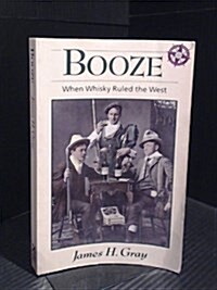 Booze: When Whiskey Ruled the West (Paperback, 2)