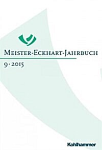 Meister-Eckhart-Jahrbuch: Band 9 (2015): Sprachbilder Und Bildersprache Bei Meister Eckhart Und in Seiner Zeit (Hardcover)