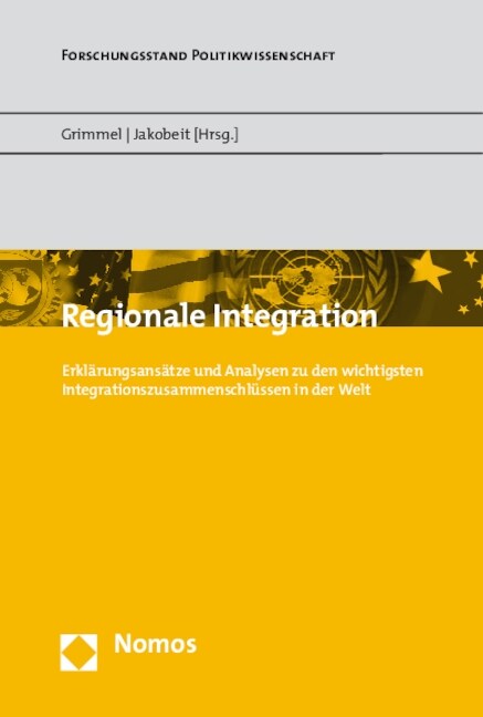 Regionale Integration: Erklarungsansatze Und Analysen Zu Den Wichtigsten Integrationszusammenschlussen in Der Welt (Paperback)