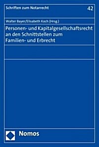 Personen- Und Kapitalgesellschaftsrecht an Den Schnittstellen Zum Familien- Und Erbrecht (Paperback)