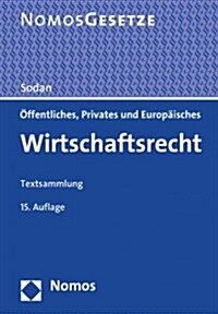 Offentliches, Privates Und Europaisches Wirtschaftsrecht: Textsammlung, Rechtsstand: 15. Februar 2015 (Paperback, 15)
