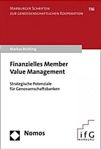 Finanzielles Member Value Management: Strategische Potenziale Fur Genossenschaftsbanken (Paperback)