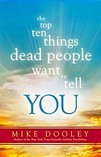 The Top Ten Things Dead People Want to Tell You (Paperback)