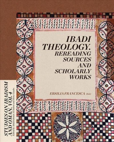 Ibadi Theology. Rereading Sources and Scholarly Works (Hardcover)