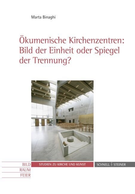 Okumenische Kirchenzentren: Bild Der Einheit Oder Spiegel Der Trennung?: Bild Der Einheit Oder Spiegel Der Trennung? (Paperback)