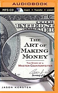 The Art of Making Money: The Story of a Master Counterfeiter (MP3 CD)