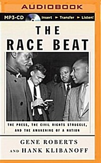 The Race Beat: The Press, the Civil Rights Struggle, and the Awakening of a Nation (MP3 CD)