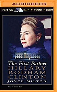 The First Partner: Hillary Rodham Clinton (MP3 CD)