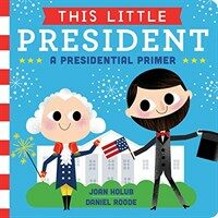 This Little President: A Presidential Primer (Board Books)