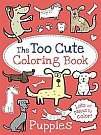 The Too Cute Coloring Book: Puppies (Paperback)