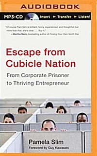 Escape from Cubicle Nation: From Corporate Prisoner to Thriving Entrepreneur (MP3 CD)