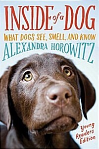 Inside of a Dog: What Dogs See, Smell, and Know (Hardcover, Young Readers)