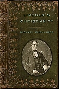 Lincolns Christianity (Paperback)